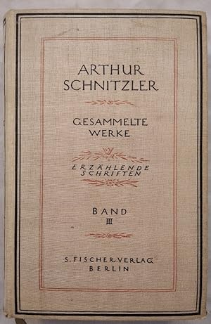 Bild des Verkufers fr Gesammelte Werke von Arthur Schnitzler in zwei Abteilungen.[Band III]. Erste Abteilung: Die erzhlenden Schriften (in drei Bnden). Zweite Abteilung: Die Theaterstcke (in vier Bnden). zum Verkauf von KULTur-Antiquariat