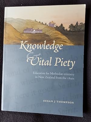 Knowledge & vital piety : education for Methodist ministry in New Zealand from the 1840s
