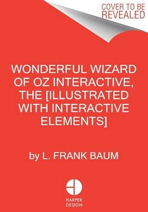 Bild des Verkufers fr The Wonderful Wizard of Oz Interactive (MinaLima Edition) : (Illustrated with Interactive Elements) zum Verkauf von AHA-BUCH GmbH