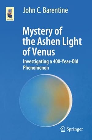 Image du vendeur pour Mystery of the Ashen Light of Venus : Investigating a 400-Year-Old Phenomenon mis en vente par GreatBookPricesUK
