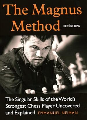 Image du vendeur pour Magnus Method : The Singular Skills of the World?s Strongest Chess Player Uncovered and Explained mis en vente par GreatBookPrices