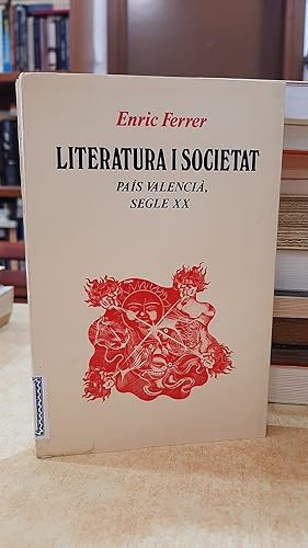 Imagen del vendedor de LITERATURA I SOCIETAT Pa�s Valenci� Segle XX. a la venta por LLIBRERIA KEPOS-CANUDA