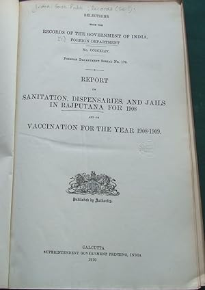 Report on Sanitation, Dispensaries, and Jails in Rajputana for 1908, and on Vaccination for the Y...