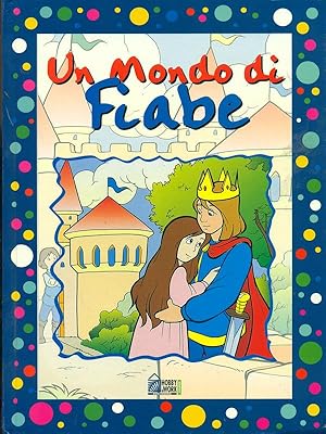 Bild des Verkufers fr Un mondo di fiabe zum Verkauf von Librodifaccia
