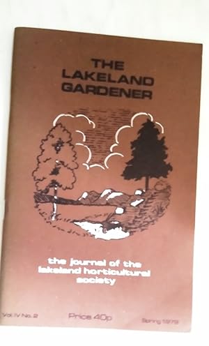 The Lakeland Gardener - The Journal of the Lakeland Horticultural Society - Spring 1979 Volume IV...