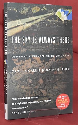 The Sky is Always There: Surviving a Kidnap in Chechnya. Signed by the Author