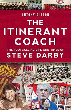 Bild des Verkufers fr The Itinerant Coach - The Footballing Life and Times of Steve Darby zum Verkauf von moluna
