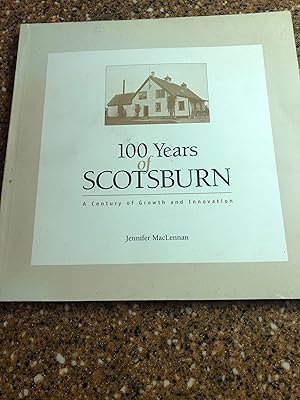 100 YEARS OF SCOTSBURN - A Century of Growth and Innovation Celebrating 100 Years