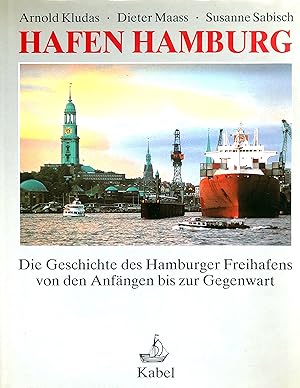 Hafen Hamburg - Die Geschichte des Hamburger Freihafens von den Anfängen bis zur Gegenwart