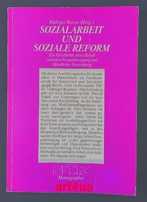 Sozialarbeit und soziale Reform : Zur Geschichte eines Berufs zwischen Frauenbewegung u. öffentlc...