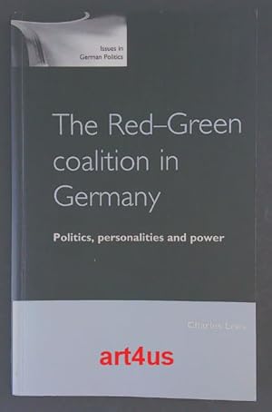Bild des Verkufers fr The Red-Green coalition in Germany : Politics, personalities and power. Issues in German politics zum Verkauf von art4us - Antiquariat