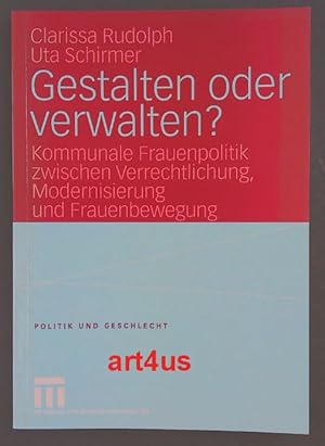 Seller image for Gestalten oder verwalten? : Kommunale Frauenpolitik zwischen Verrechtlichung, Modernisierung und Frauenbewegung. Politik und Geschlecht ; Bd. 14 for sale by art4us - Antiquariat