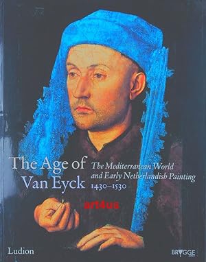 Seller image for The Age of Van Eyck. The Mediterranean World and Early Netherlandish Painting 1430-1530. for sale by art4us - Antiquariat