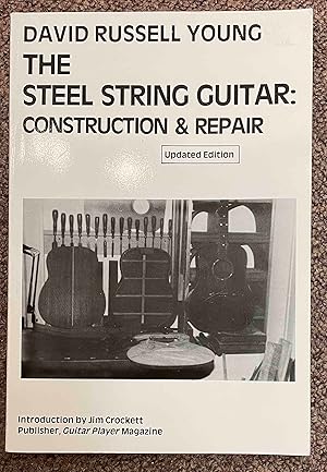 Bild des Verkufers fr The Steel String Guitar: Construction Repair, Updated Edition zum Verkauf von Holybourne Rare Books ABA ILAB