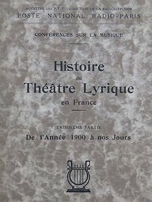 Le Théâtre Lyrique en France No 3 de l'Année 1900 à nos jours 1939