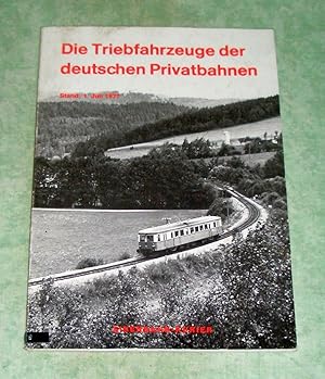 Seller image for Die Triebfahrzeuge der deutschen Privatbahnen. Stand: 1. Juli 1977. for sale by Antiquariat  Lwenstein