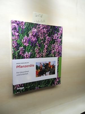 Pflanzenöle. Für Gesundheit und Schönheit.