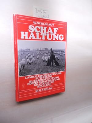 Schafhaltung. Fütterung, Lammfleischerzeugung, Hüteschafhaltung, Koppelschafhaltung, Krankheiten,...