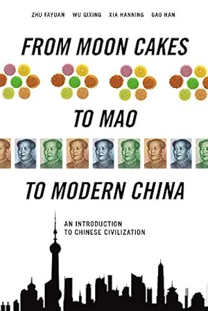 Imagen del vendedor de From Moon Cakes to Mao to Modern China: An Introduction to Chinese Civilization a la venta por Redux Books