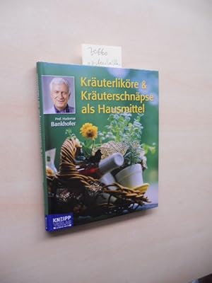 Kräuterliköre & Kräuterschnäpse als Hausmittel.