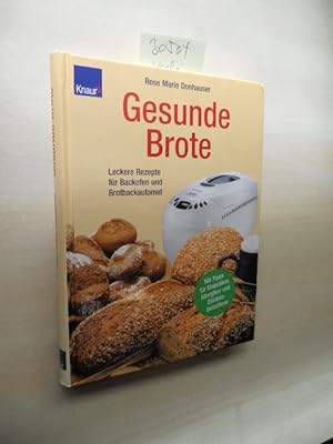 Gesunde Brote. Leckere Rezepte für Backofen und Brotbackautomat.