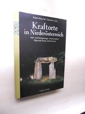 Kraftorte in Niederösterreich. Heil- und Engergiewege, Drachenadern, Plätze der Ruhe und Harmonie.