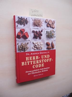 Dr. Andrea Überall`s Herb- und Bitterstoff-Code. Streng gehütete Geheimnisse der tibetischen Medizin
