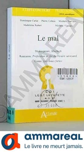 Seller image for Le mal: Shakespeare, Macbeth; Rousseau, Profession de foi du Vicaire savoyard; Giono, Les Ames fortes for sale by Ammareal