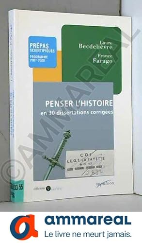 Bild des Verkufers fr Penser l'Histoire en trente dissertations corriges : Avec des conseils mthodologiques zum Verkauf von Ammareal