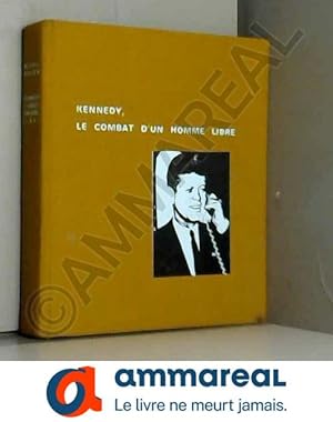 Seller image for kennedy le combat d un homme libre for sale by Ammareal