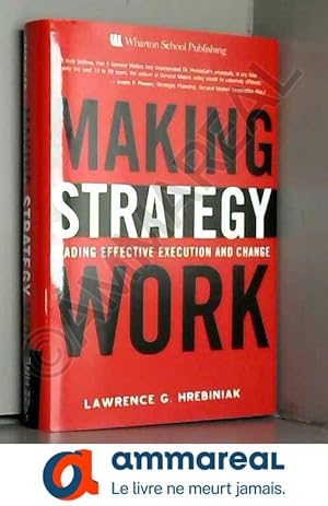 Bild des Verkufers fr Making Strategy Work: Leading Effective Execution and Change zum Verkauf von Ammareal