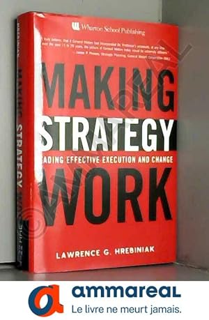 Bild des Verkufers fr Making Strategy Work: Leading Effective Execution and Change zum Verkauf von Ammareal