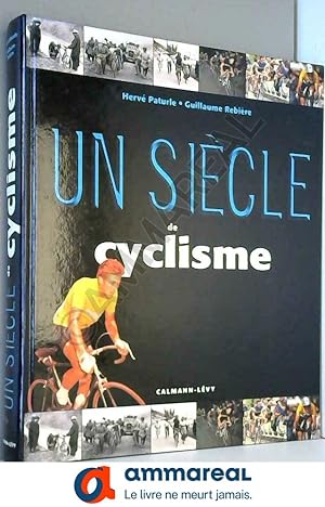 Bild des Verkufers fr Un sicle de cyclisme zum Verkauf von Ammareal