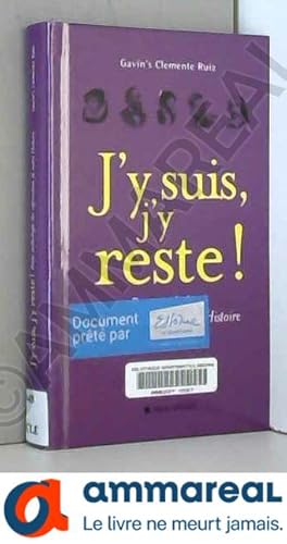 Image du vendeur pour J'y suis, j'y reste !: Petite anthologie des expressions de notre Histoire mis en vente par Ammareal