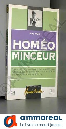 Image du vendeur pour Homo minceur : Tout savoir sur les rgimes et la dittique, des conseils pratiques, votre carnet de sant homopathique mis en vente par Ammareal