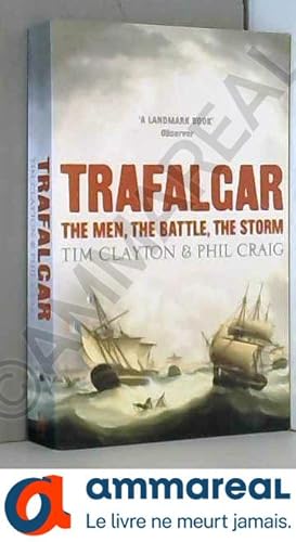 Bild des Verkufers fr Trafalgar: The men, the battle, the storm zum Verkauf von Ammareal