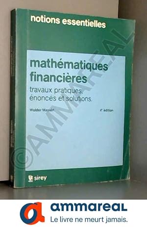 Seller image for Mathmatiques financires : Travaux pratiques, noncs et solutions (Notions essentielles) for sale by Ammareal