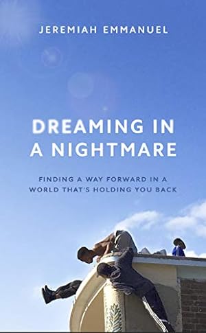Seller image for Dreaming in a Nightmare: Finding a Way Forward in a World That?s Holding You Back for sale by Redux Books