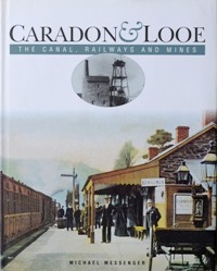 CARADON AND LOOE : THE CANAL, RAILWAYS AND MINES