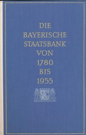 Die Bayerische Staatsbank 1780-1955. Geschichte und Geschäfte einr öffentlichen Bank. Zur 175. Wi...