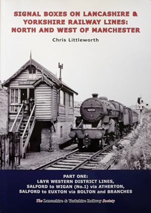 Signal Boxes on Lancashire & Yorkshire Railway Lines : North and West of Manchester Part One