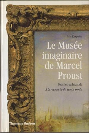 Seller image for Le Mus  e imaginaire de Marcel Proust: Tous les tableaux de: A la recherche du temps perdu for sale by Messinissa libri