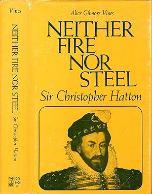 Bild des Verkufers fr Neither Fire Nor Steel: Sir Christopher Hatton zum Verkauf von Pendleburys - the bookshop in the hills