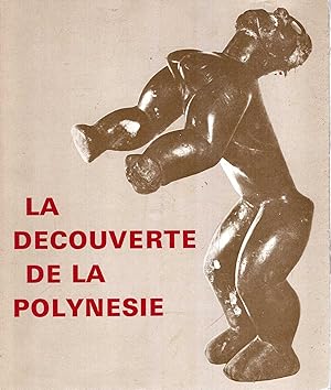 La Decouverte de la Polynesie : Musee de l'Homme Paris, Janvier-Juin, 1972