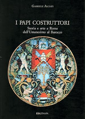 Image du vendeur pour I Papi Costruttori Storia e arte di Roma dall'Umanesimo al Barocco mis en vente par Di Mano in Mano Soc. Coop