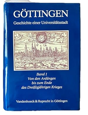 Bild des Verkufers fr Gttingen - Geschichte einer Universittsstadt. Band 1: Von den Anfngen bis zum Ende des Dreiigjhrigen Krieges. Band 2: Vom Dreiigjhrigen Krieg bis zum Anschluss an Preuen. / Band 3: Von der preuischen Mittelstadt zur sdnieders. Grostadt. zum Verkauf von Plesse Antiquariat Minzloff