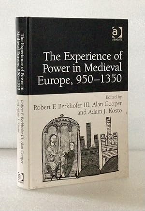 Seller image for The Experience of Power in Medieval Europe, 950?1350 [Hardcover] Berkhofer III, Robert F.; Cooper, Alan and Kosto, Adam J. for sale by boredom books