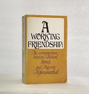 Seller image for A Working Friendship the Correspondence Between Richard Strauss and Hugo Von Hofmannsthal Hofmannsthal, Hugo Von; Strauss, Richard and Sackville-West, Edward for sale by boredom books