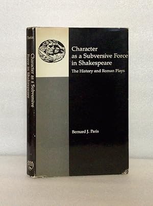 Seller image for Character as a Subversive Force in Shakespeare: The History and Roman Plays Paris, Bernard J. for sale by boredom books