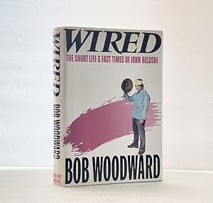 Wired: The Short Life and Fast Times of John Belushi Woodward, Bob